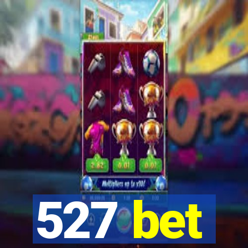 527 bet